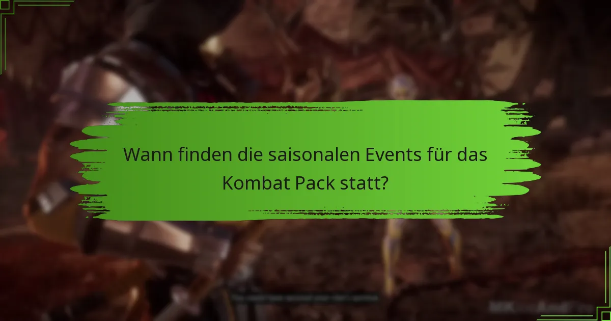 Wann finden die saisonalen Events für das Kombat Pack statt?
