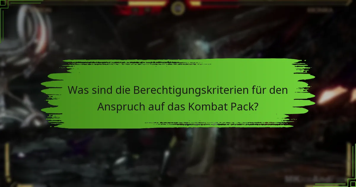 Was sind die Berechtigungskriterien für den Anspruch auf das Kombat Pack?