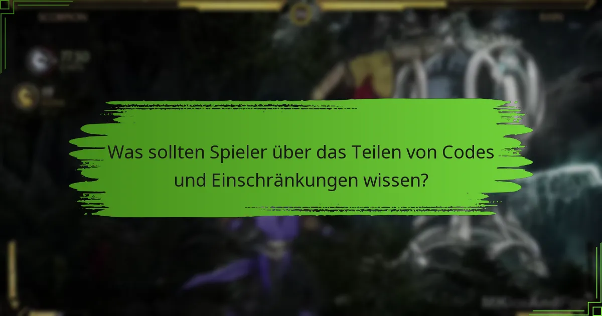 Was sollten Spieler über das Teilen von Codes und Einschränkungen wissen?