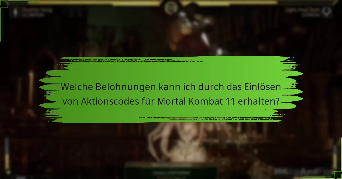 Welche Aktionscodes bieten den besten Wert für Mortal Kombat 11?