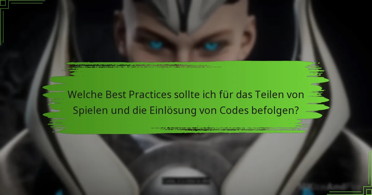 Welche Einschränkungen gibt es beim Teilen von Spielen und der Einlösung von Codes?