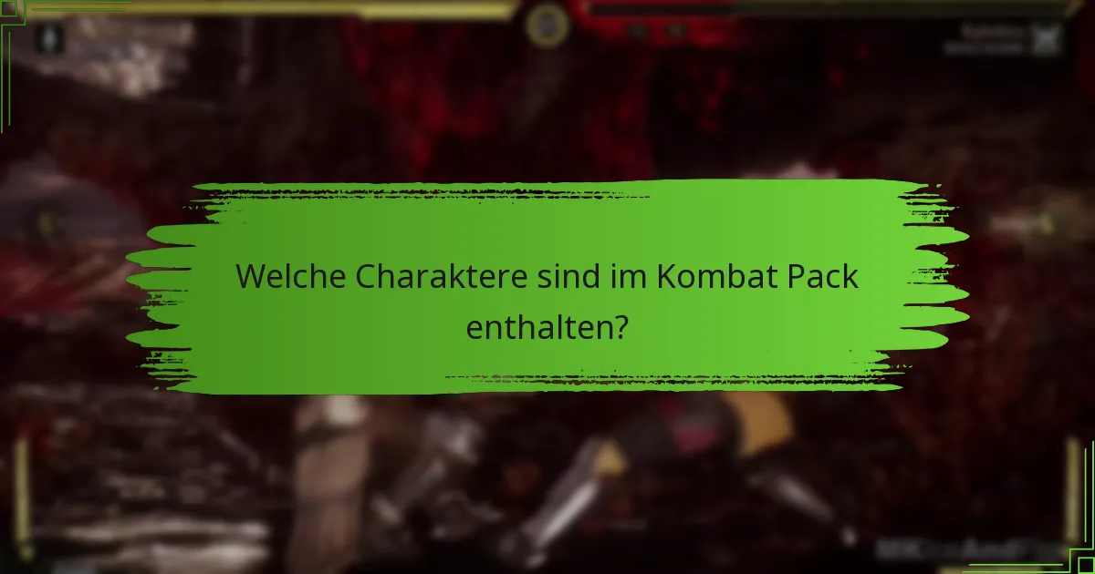 Welche Charaktere sind im Kombat Pack enthalten?