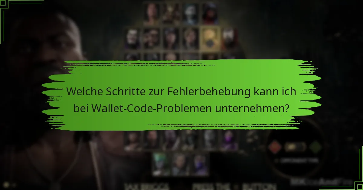 Welche Schritte zur Fehlerbehebung kann ich bei Wallet-Code-Problemen unternehmen?