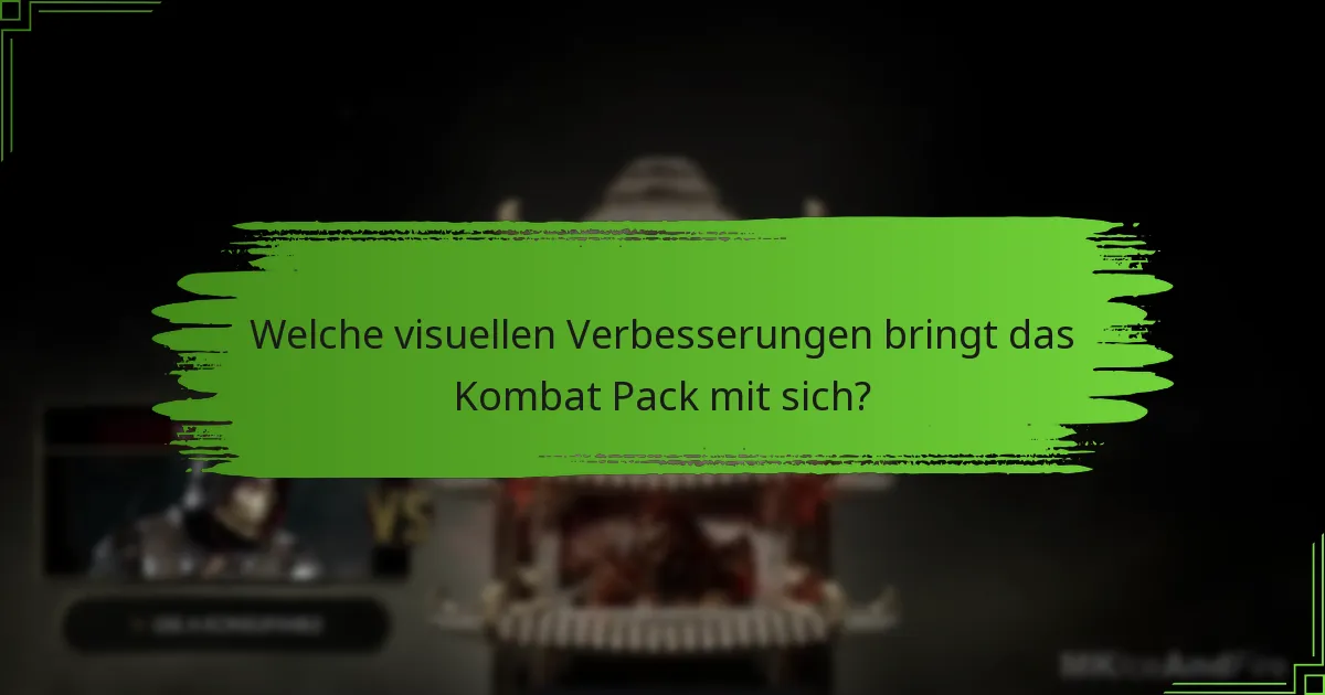 Welche visuellen Verbesserungen bringt das Kombat Pack mit sich?