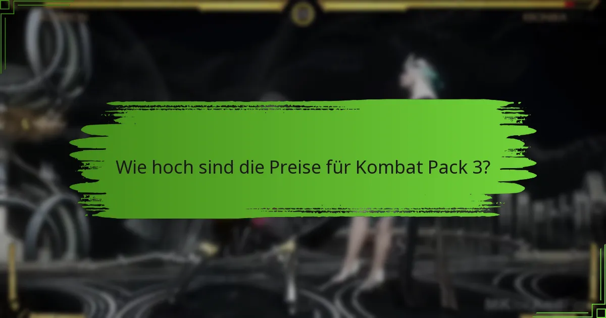 Wie hoch sind die Preise für Kombat Pack 3?